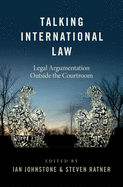 Talking International Law: Legal Argumentation Outside the Courtroom