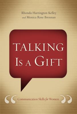 Talking Is a Gift: Communication Skills for Women - Harrington Kelley, Rhonda, and Brennan, Monica Rose
