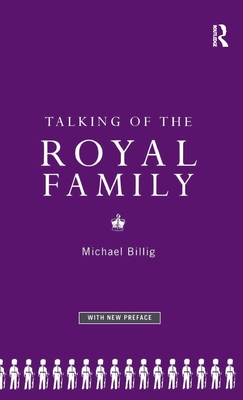 Talking of the Royal Family - Billig, Michael, Prof.