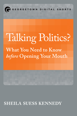 Talking Politics?: What You Need to Know before Opening Your Mouth - Kennedy, Sheila Suess