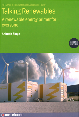 Talking Renewables (Second Edition): A renewable energy primer for everyone - Singh, Anirudh