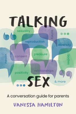 Talking Sex: A Conversation Guide for Parents - Hamilton, Vanessa