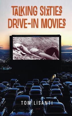 Talking Sixties Drive-In Movies (hardback) - Lisanti, Tom