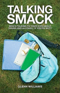 Talking Smack: Who's Speaking to Your Kids about Drugs and Alcohol, If You're Not?