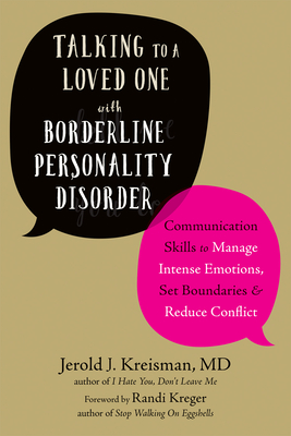 Talking to a Loved One with Borderline Personality Disorder - Kreisman, Jerold J, and Kreger, Randi
