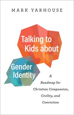 Talking to Kids about Gender Identity - Yarhouse, Mark