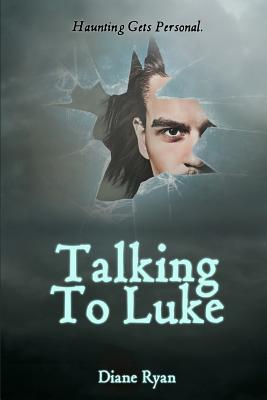 Talking To Luke: Haunting Gets Personal. - Ryan, Diane