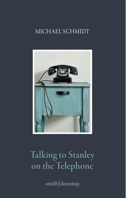 Talking to Stanley on the Telephone - Schmidt, Michael, and Sansom, Peter (Editor)