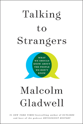 Talking to Strangers: What We Should Know about the People We Don't Know - Gladwell, Malcolm
