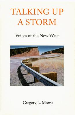 Talking Up a Storm: Voices of the New West - Morris, Gregory L