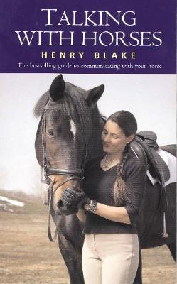 Talking with Horses: A Study of Communication Between Man and Horse - Blake, Henry