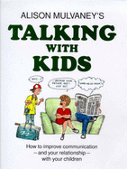 Talking with Kids: How to Improve Communication and Your Relationship with Your Children - Mulvaney, Alison
