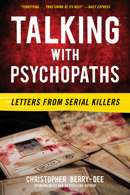 Talking with Psychopaths: Letters from Serial Killers - Berry-Dee, Christopher
