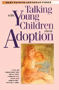 Talking with Young Children about Adoption - Watkins, Mary, and Fisher, Susan M