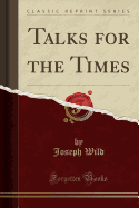 Talks for the Times (Classic Reprint)