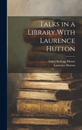 Talks in a Library With Laurence Hutton