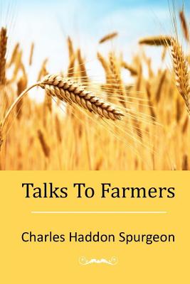 Talks To Farmers - Spurgeon, Charles Haddon