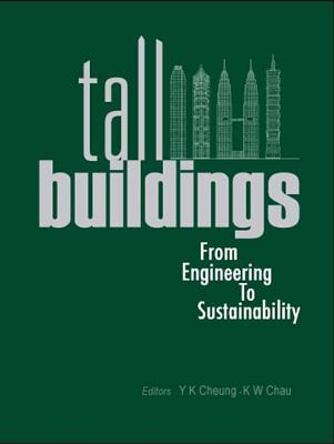 Tall Buildings: From Engineering to Sustainability - Cheung, Y K (Editor), and Chau, Kwong Wing (Editor)