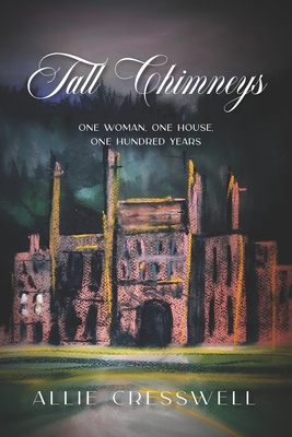 Tall Chimneys: A British Family Saga Spanning 100 Years - Cresswell, Allie