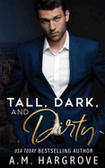 Tall, Dark, and Dirty: A Bossy Billionaire Novel