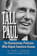 Tall Paul: The Businessman-Politician Who Helped Transform Arizona