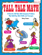 Tall Tale Math: 12 Favorite Tall Tales with Companion Problems That Build Key Math Skills and Concepts