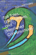 Tall Tales, Short Stories, and Ventilated Conversations