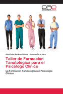 Taller de Formacion Tanatologica para el Psicologo Clinico