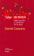 Taller De Textos/ Text Workshop: Leer, Escribir Y Comentar En El Aula/ Reading, Writing and Commenting in Class (Papeles De Pedagogia / Teaching Papers)