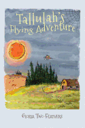 Tallulah's Flying Adventure: An Adventure Story for Children 8-12