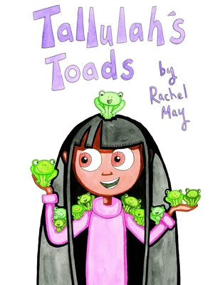 Tallulah's Toads - May, Rachel