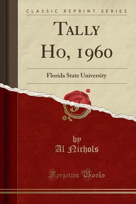 Tally Ho, 1960: Florida State University (Classic Reprint) - Nichols, Al