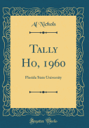 Tally Ho, 1960: Florida State University (Classic Reprint)