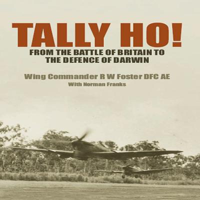 Tally Ho!: From the Battle of Britain to the Defence of Darwin - Foster, Bob, and Franks, Norman