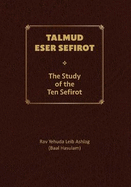 Talmud Eser Sefirot - Volume One: The Study of the Ten Sefirot