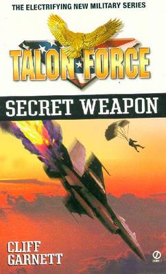 Talon Force: Secret Weapon - Garnett, Cliff