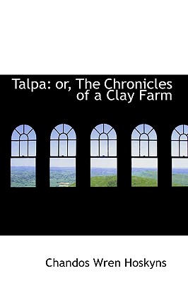 Talpa: or, The Chronicles of a Clay Farm - Hoskyns, Chandos Wren