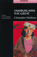 Tamburlaine the Great (Revels Student Edition): Christopher Marlowe