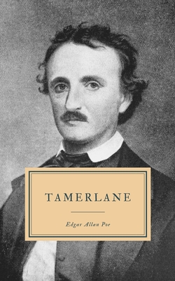 Tamerlane: And Other Poems - Poe, Edgar Allan