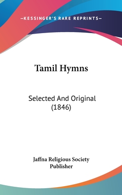 Tamil Hymns: Selected And Original (1846) - Jaffna Religious Society Publisher