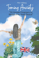 Taming Anxiety: "20 Simple Chapters to Rediscover Inner Peace"