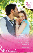 Taming Her Italian Boss: Taming Her Italian Boss / Fortune's Prince