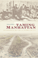 Taming Manhattan: Environmental Battles in the Antebellum City