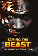 Taming the Beast: The Untold Story of Mike Tyson Volume 1