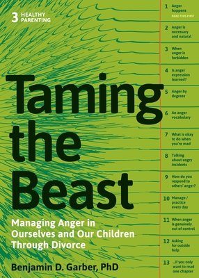 Taming the Beast Within: Managing Anger in Ourselves and Our Children Through Divorce - Garber, Benjamin D, PhD