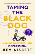 Taming The Black Dog Revised Edition