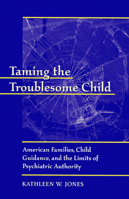 Taming the Troublesome Child P - Jones, Kathleen W