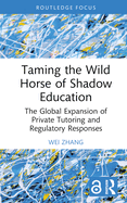 Taming the Wild Horse of Shadow Education:: The Global Expansion of Private Tutoring and Regulatory Responses
