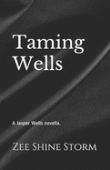 Taming Wells: A Jasper Wells novella.