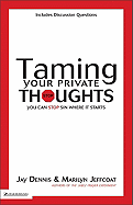 Taming Your Private Thoughts: You Can Stop Sin Where It Starts